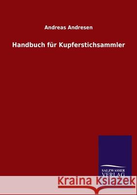 Handbuch für Kupferstichsammler Andreas Andresen 9783846048382 Salzwasser-Verlag Gmbh