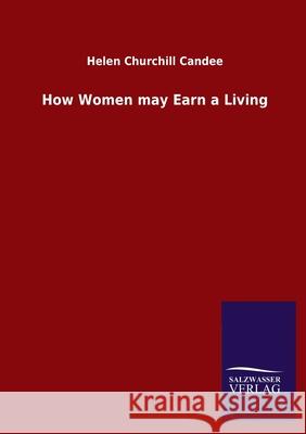 How Women may Earn a Living Helen Churchill Candee 9783846048443 Salzwasser-Verlag Gmbh
