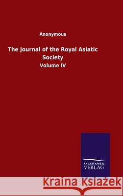 The Journal of the Royal Asiatic Society: Volume IV Ohne Autor 9783846048559 Salzwasser-Verlag Gmbh