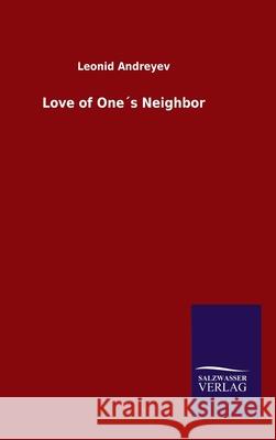 Love of One´s Neighbor Leonid Andreyev 9783846048696 Salzwasser-Verlag Gmbh