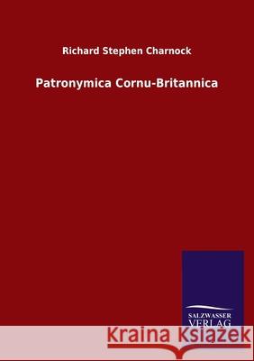 Patronymica Cornu-Britannica Richard Stephen Charnock 9783846048887