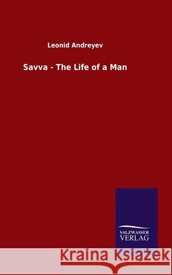 Savva - The Life of a Man Leonid Andreyev 9783846049112 Salzwasser-Verlag Gmbh