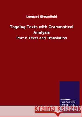 Tagalog Texts with Grammatical Analysis: Part I: Texts and Translation Leonard Bloomfield 9783846049204