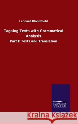 Tagalog Texts with Grammatical Analysis: Part I: Texts and Translation Leonard Bloomfield 9783846049211