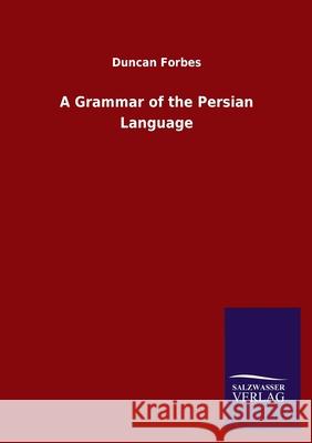 A Grammar of the Persian Language Duncan Forbes 9783846049761 Salzwasser-Verlag Gmbh