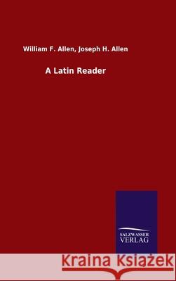 A Latin Reader William F Allen Joseph H Allen 9783846049877 Salzwasser-Verlag Gmbh