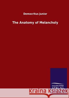 The Anatomy of Melancholy Democritus Junior 9783846050002
