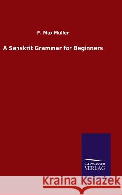 A Sanskrit Grammar for Beginners F Max Müller 9783846050118 Salzwasser-Verlag Gmbh