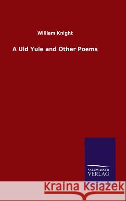 A Uld Yule and Other Poems William Knight 9783846050170