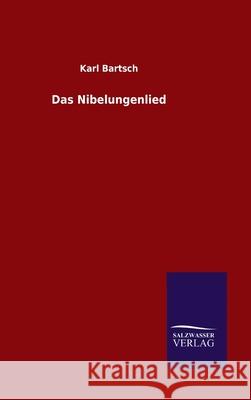 Das Nibelungenlied Karl Bartsch 9783846050392 Salzwasser-Verlag Gmbh