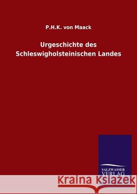 Urgeschichte des Schleswigholsteinischen Landes P H K Von Maack 9783846050408 Salzwasser-Verlag Gmbh
