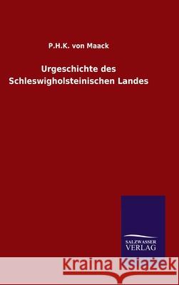 Urgeschichte des Schleswigholsteinischen Landes P H K Von Maack 9783846050415 Salzwasser-Verlag Gmbh