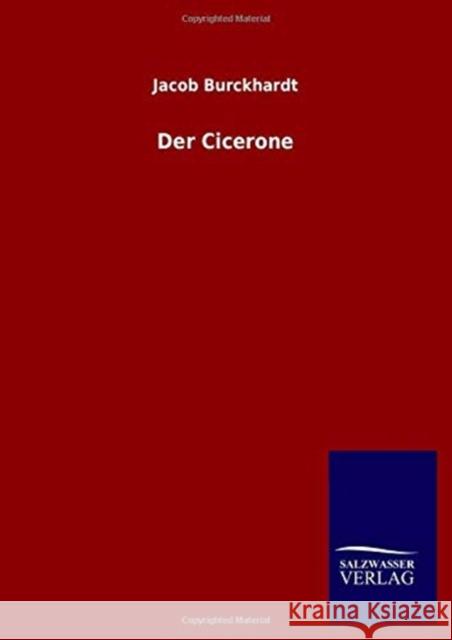 Der Cicerone Jacob Burckhardt 9783846050439 Salzwasser-Verlag Gmbh