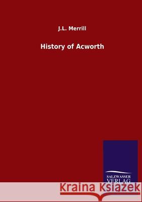 History of Acworth J L Merrill 9783846051009 Salzwasser-Verlag Gmbh