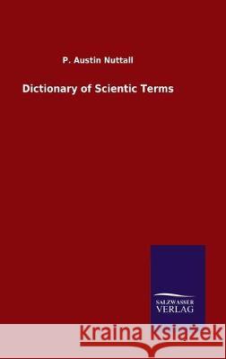 Dictionary of Scientic Terms P. Austin Nuttall 9783846051139 Salzwasser-Verlag Gmbh