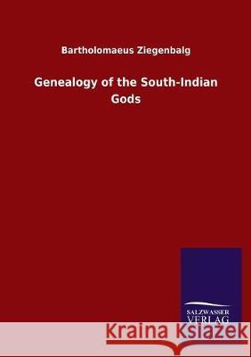 Genealogy of the South-Indian Gods Bartholomaeus Ziegenbalg 9783846051306