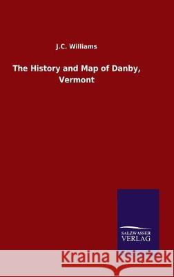 The History and Map of Danby, Vermont J. C. Williams 9783846051610 Salzwasser-Verlag Gmbh