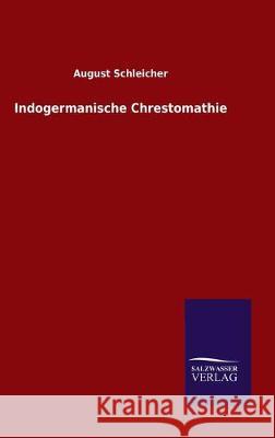 Indogermanische Chrestomathie August Schleicher 9783846051757
