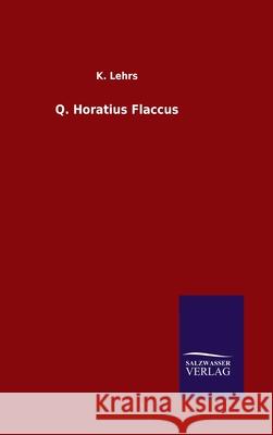 Q. Horatius Flaccus K. Lehrs 9783846052396