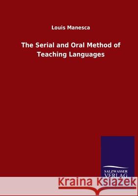 The Serial and Oral Method of Teaching Languages Louis Manesca 9783846052525 Salzwasser-Verlag Gmbh
