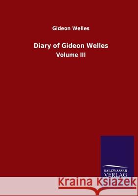 Diary of Gideon Welles: Volume III Welles, Gideon 9783846052648