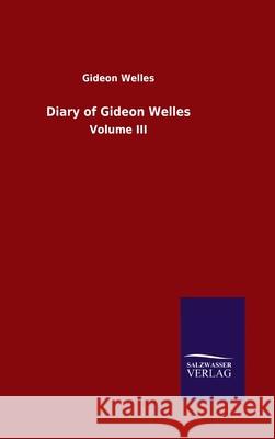 Diary of Gideon Welles: Volume III Welles, Gideon 9783846052655