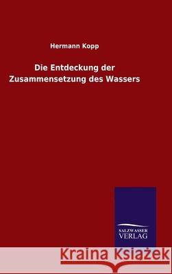 Die Entdeckung der Zusammensetzung des Wassers Hermann Kopp 9783846053157 Salzwasser-Verlag Gmbh