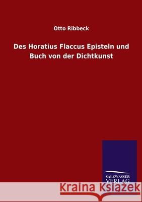 Des Horatius Flaccus Episteln und Buch von der Dichtkunst Otto Ribbeck 9783846053348 Salzwasser-Verlag Gmbh