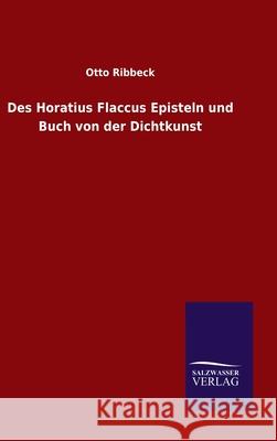 Des Horatius Flaccus Episteln und Buch von der Dichtkunst Otto Ribbeck 9783846053355 Salzwasser-Verlag Gmbh