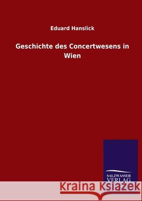 Geschichte des Concertwesens in Wien Eduard Hanslick 9783846053386