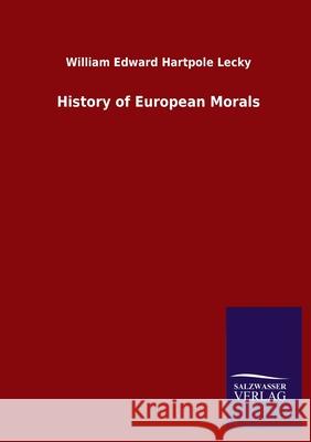 History of European Morals William Edward Hartpole Lecky 9783846053485 Salzwasser-Verlag Gmbh