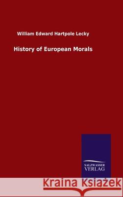 History of European Morals William Edward Hartpole Lecky 9783846053492 Salzwasser-Verlag Gmbh