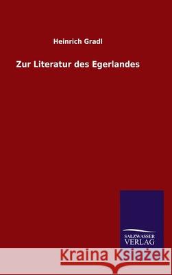 Zur Literatur des Egerlandes Heinrich Gradl 9783846053591