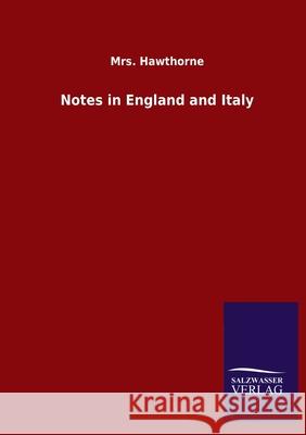 Notes in England and Italy Mrs Hawthorne 9783846053669 Salzwasser-Verlag Gmbh