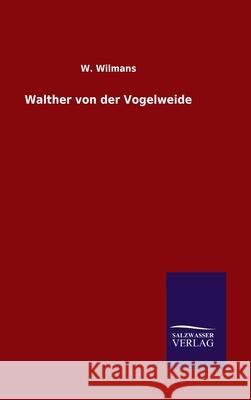 Walther von der Vogelweide W Wilmans 9783846054079 Salzwasser-Verlag Gmbh