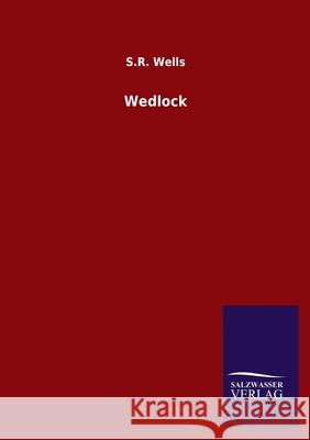 Wedlock S R Wells 9783846054086 Salzwasser-Verlag Gmbh