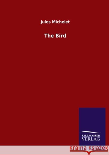 The Bird Jules Michelet 9783846054321 Salzwasser-Verlag Gmbh