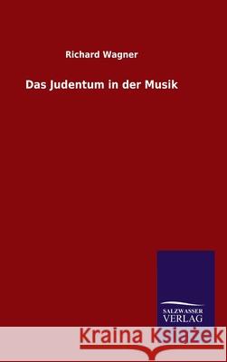 Das Judentum in der Musik Richard Wagner 9783846054437
