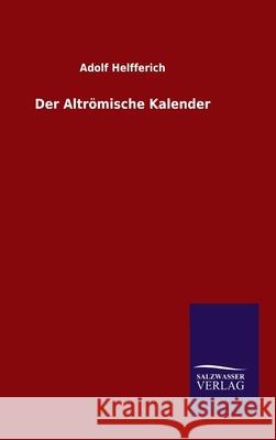 Der Altrömische Kalender Adolf Helfferich 9783846054451