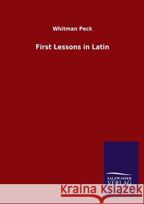 First Lessons in Latin Whitman Peck 9783846054567