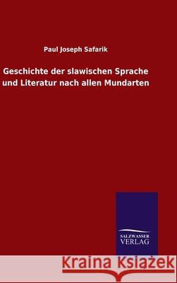 Geschichte der slawischen Sprache und Literatur nach allen Mundarten Paul Joseph Safarik 9783846054598