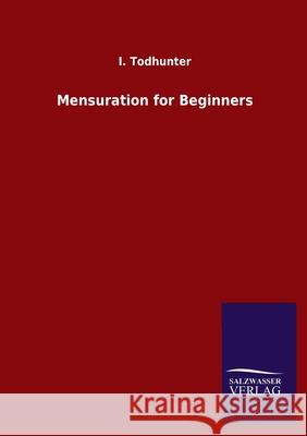 Mensuration for Beginners I Todhunter 9783846054765 Salzwasser-Verlag Gmbh