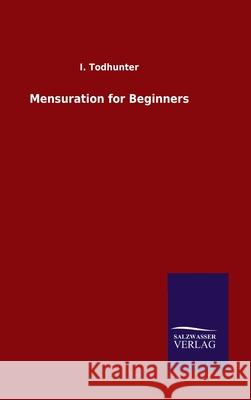 Mensuration for Beginners I Todhunter 9783846054772 Salzwasser-Verlag Gmbh