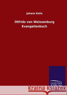 Otfrids von Weissenburg Evangelienbuch Johann Kelle 9783846054888