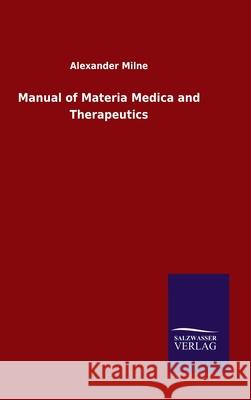 Manual of Materia Medica and Therapeutics Alexander Milne 9783846055779 Salzwasser-Verlag Gmbh