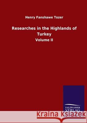 Researches in the Highlands of Turkey: Volume II Henry Fanshawe Tozer 9783846055960 Salzwasser-Verlag Gmbh