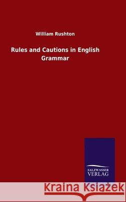 Rules and Cautions in English Grammar William Rushton 9783846055991