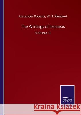 The Writings of Irenaeus: Volume II Alexander Rambaut W H Roberts 9783846056301 Salzwasser-Verlag Gmbh