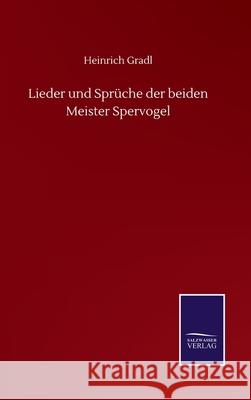 Lieder und Sprüche der beiden Meister Spervogel Heinrich Gradl 9783846056837