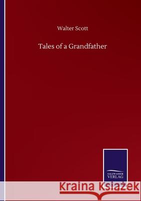 Tales of a Grandfather Walter Scott 9783846057049 Salzwasser-Verlag Gmbh